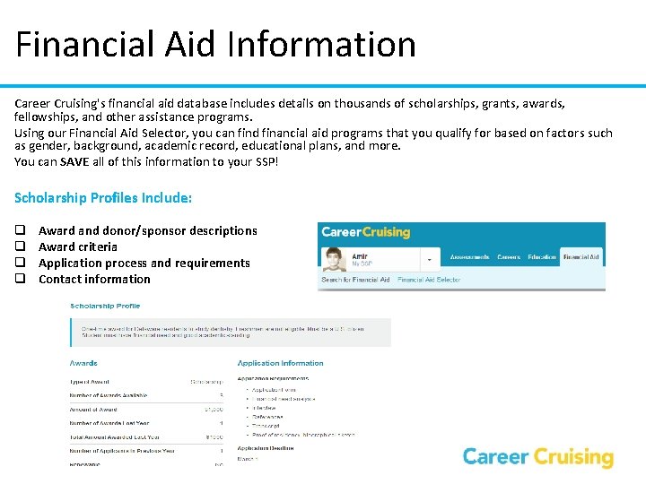 Financial Aid Information Career Cruising's financial aid database includes details on thousands of scholarships,