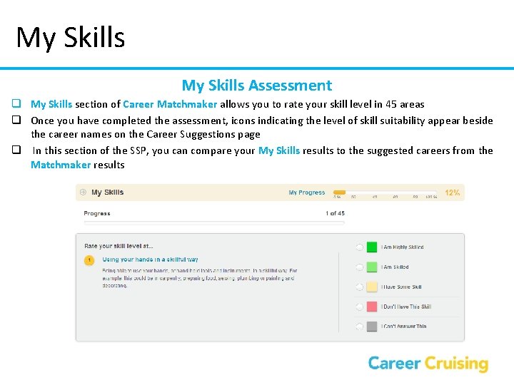 My Skills Assessment q My Skills section of Career Matchmaker allows you to rate