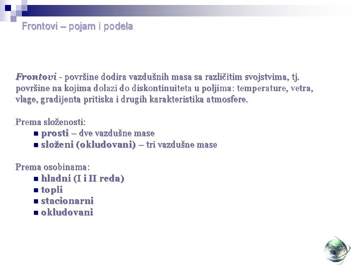 Frontovi – pojam i podela Frontovi - površine dodira vazdušnih masa sa različitim svojstvima,