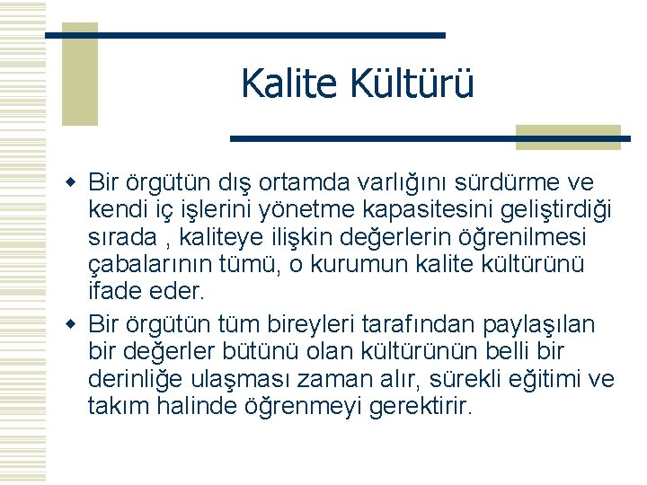 Kalite Kültürü w Bir örgütün dış ortamda varlığını sürdürme ve kendi iç işlerini yönetme