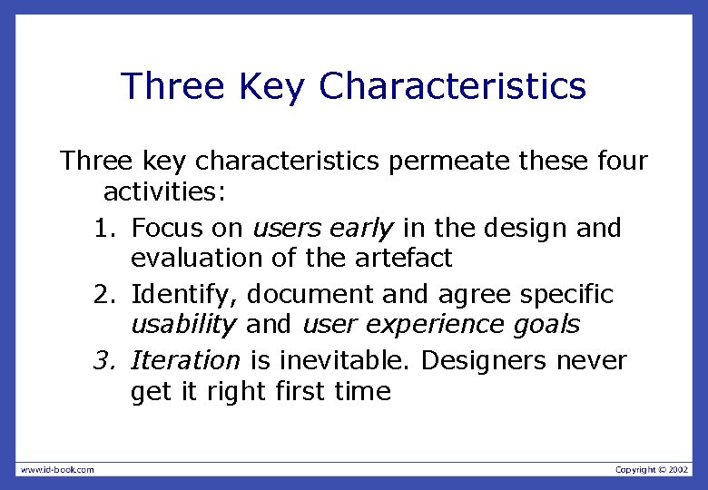 Three Key Characteristics Three key characteristics permeate these four activities: 1. Focus on users