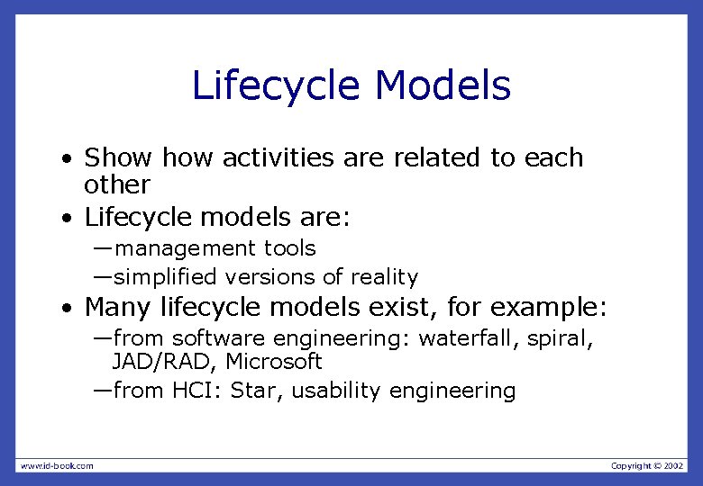 Lifecycle Models • Show activities are related to each other • Lifecycle models are: