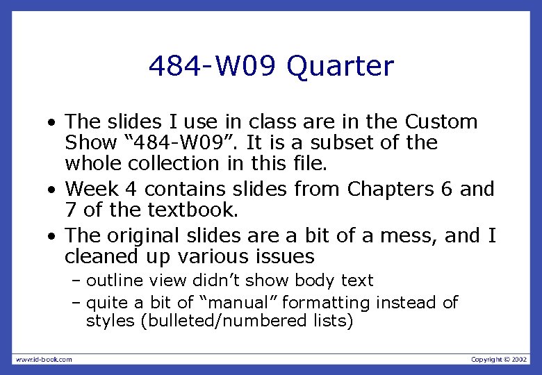 484 -W 09 Quarter • The slides I use in class are in the