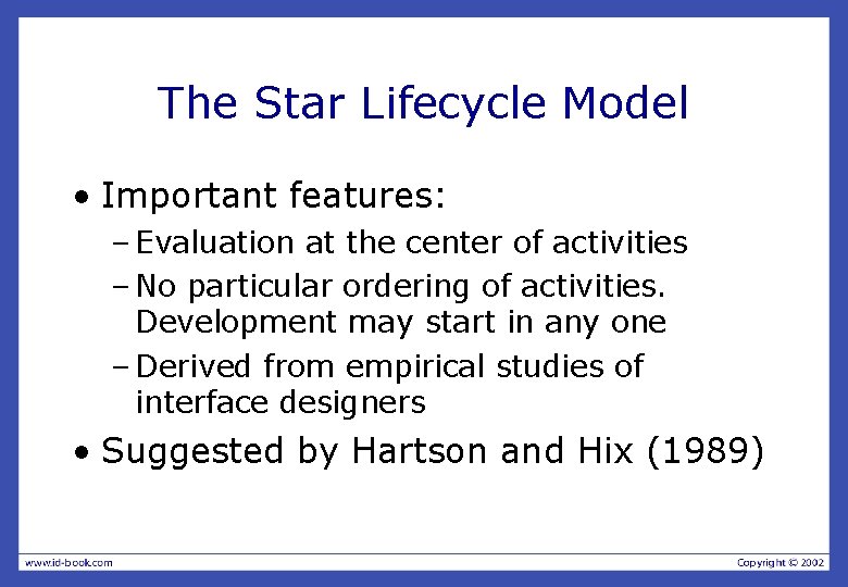 The Star Lifecycle Model • Important features: – Evaluation at the center of activities