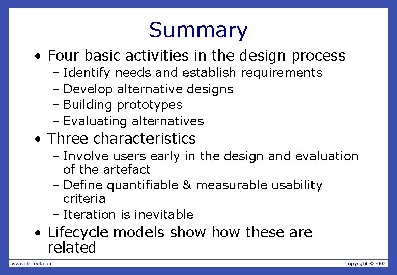 Summary • Four basic activities in the design process – Identify needs and establish