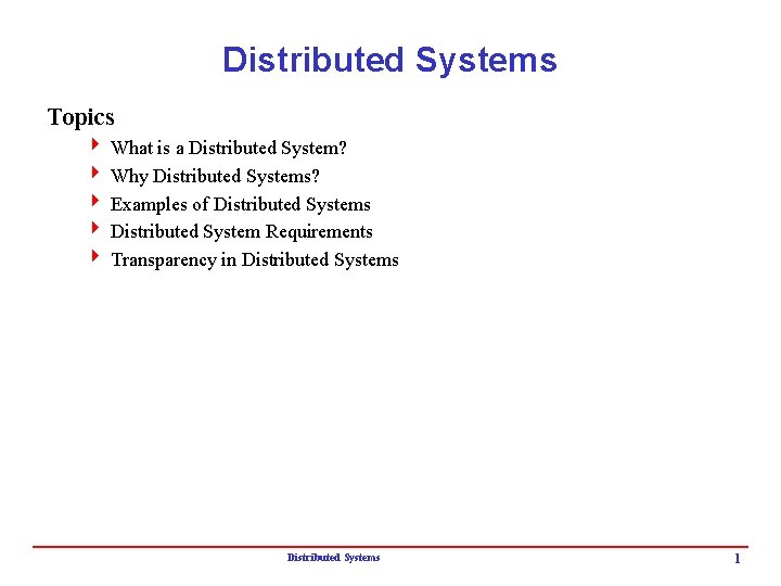 Distributed Systems Topics 4 What is a Distributed System? 4 Why Distributed Systems? 4