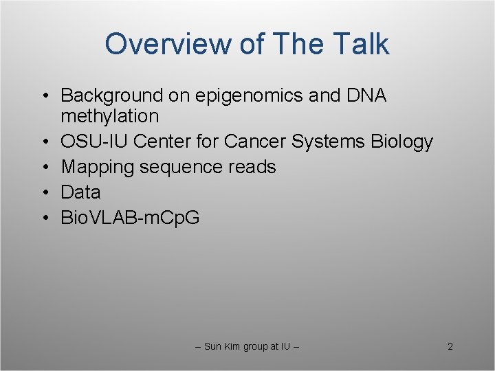 Overview of The Talk • Background on epigenomics and DNA methylation • OSU-IU Center