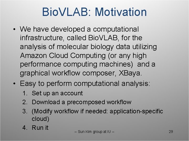 Bio. VLAB: Motivation • We have developed a computational infrastructure, called Bio. VLAB, for