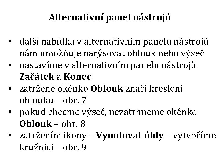 Alternativní panel nástrojů • další nabídka v alternativním panelu nástrojů nám umožňuje narýsovat oblouk