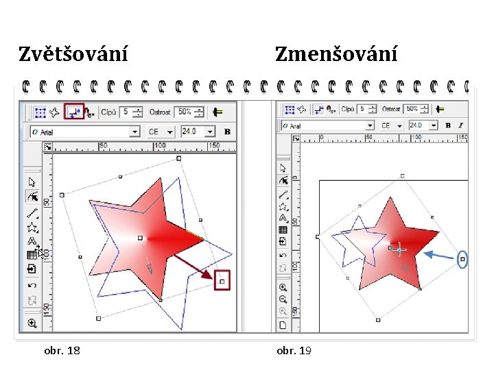 Zvětšování obr. 18 Zmenšování obr. 19 