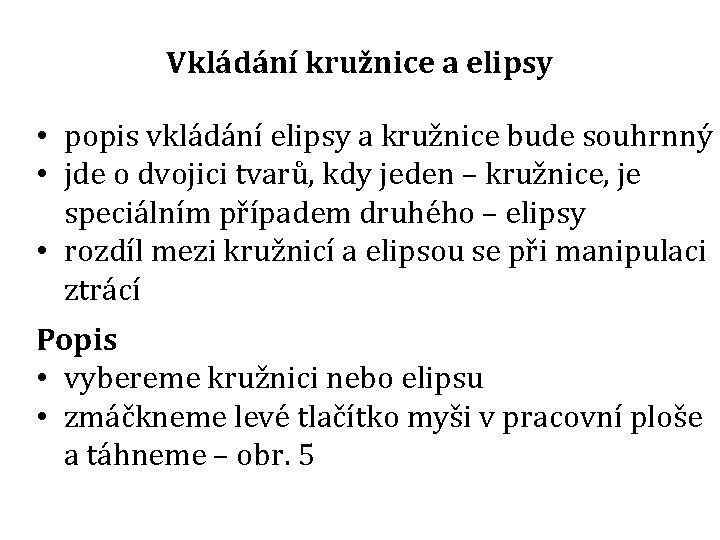 Vkládání kružnice a elipsy • popis vkládání elipsy a kružnice bude souhrnný • jde