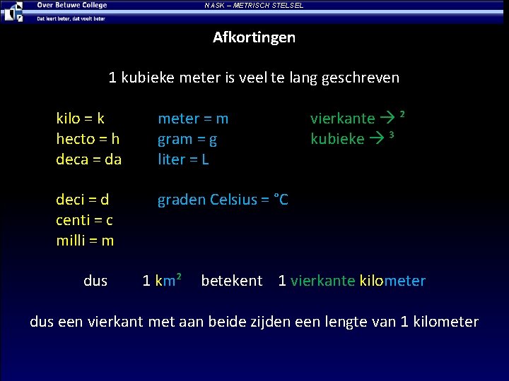 NASK – METRISCH STELSEL Afkortingen 1 kubieke meter is veel te lang geschreven kilo