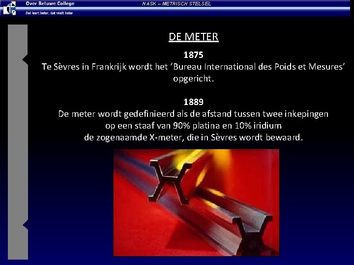 NASK – METRISCH STELSEL DE METER 1875 Te Sèvres in Frankrijk wordt het ‘Bureau