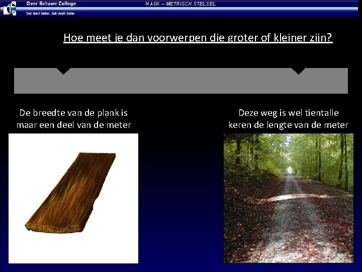 NASK – METRISCH STELSEL Hoe meet je dan voorwerpen die groter of kleiner zijn?
