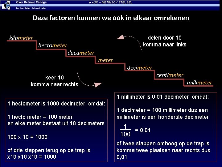 NASK – METRISCH STELSEL Deze factoren kunnen we ook in elkaar omrekenen kilometer kilo