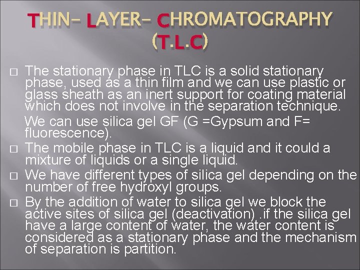 T HIN- L AYER- C HROMATOGRAPHY (T. L. C ) � � The stationary