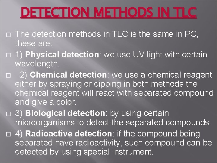 DETECTION METHODS IN TLC � � � The detection methods in TLC is the