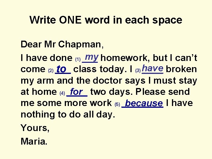 Write ONE word in each space Dear Mr Chapman, my homework, but I can’t