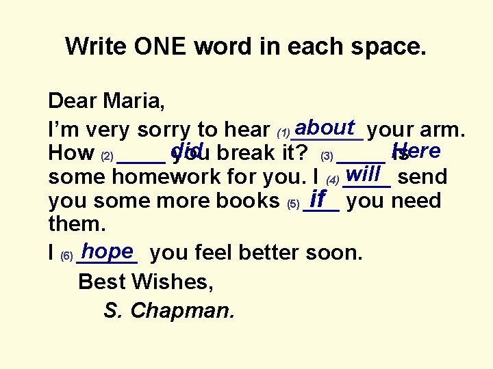 Write ONE word in each space. Dear Maria, about your arm. I’m very sorry
