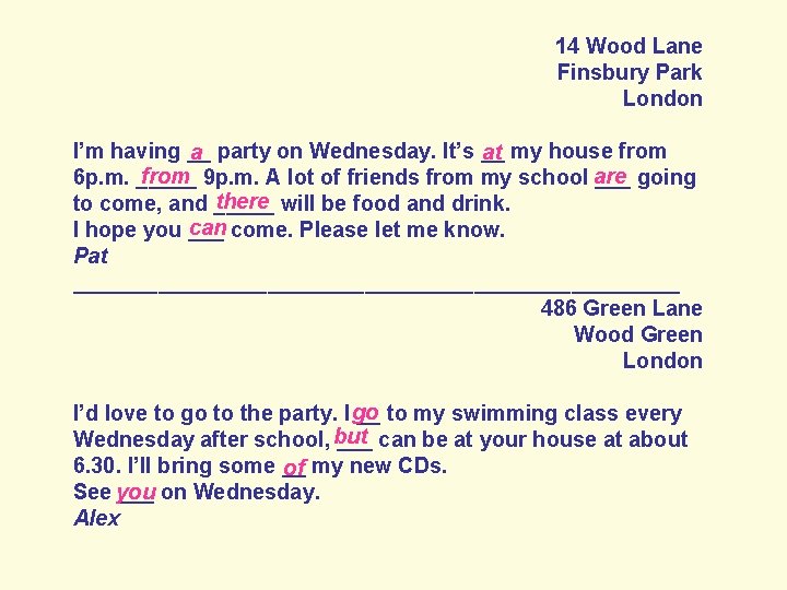 14 Wood Lane Finsbury Park London I’m having __ a party on Wednesday. It’s