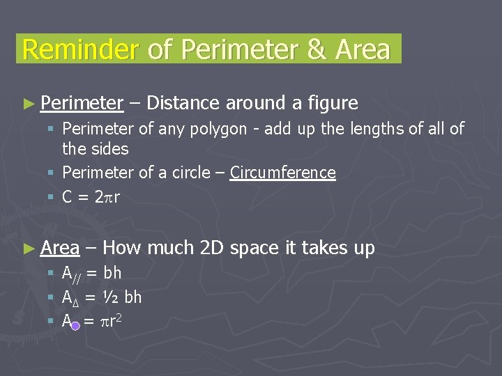 Reminder of Perimeter & Area ► Perimeter – Distance around a figure § Perimeter