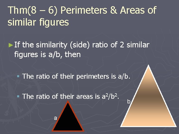 Thm(8 – 6) Perimeters & Areas of similar figures ► If the similarity (side)