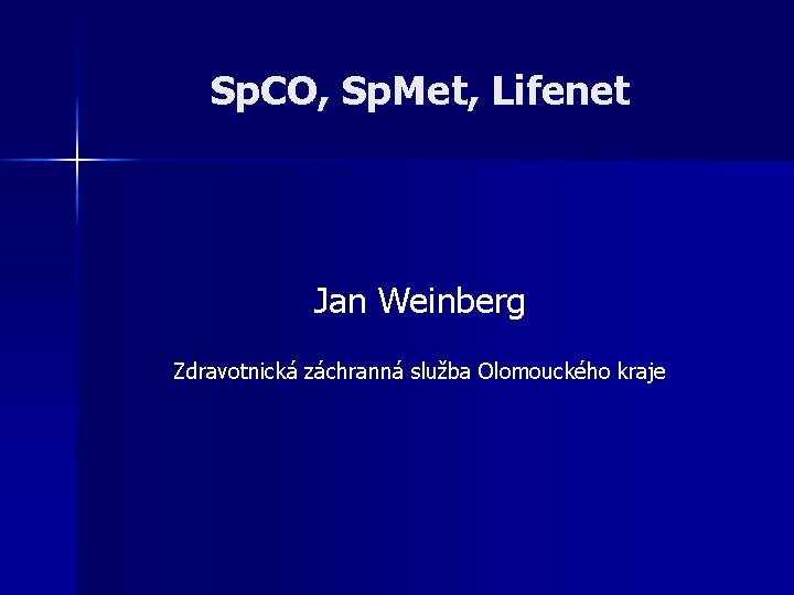 Sp. CO, Sp. Met, Lifenet Jan Weinberg Zdravotnická záchranná služba Olomouckého kraje 