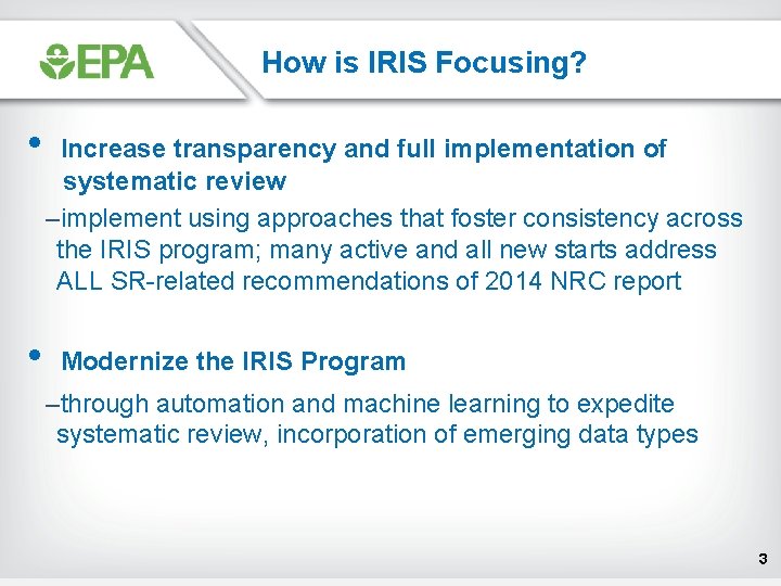 How is IRIS Focusing? • Increase transparency and full implementation of systematic review –implement How is IRIS Focusing? • Increase transparency and full implementation of systematic review –implement
