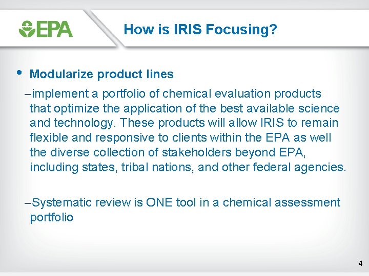 How is IRIS Focusing? • Modularize product lines –implement a portfolio of chemical evaluation How is IRIS Focusing? • Modularize product lines –implement a portfolio of chemical evaluation