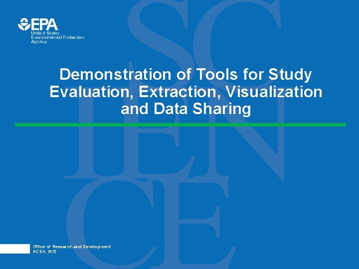 Demonstration of Tools for Study Evaluation, Extraction, Visualization and Data Sharing Office of Research Demonstration of Tools for Study Evaluation, Extraction, Visualization and Data Sharing Office of Research
