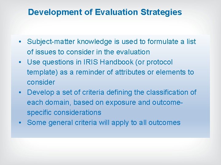 Development of Evaluation Strategies • Subject-matter knowledge is used to formulate a list of Development of Evaluation Strategies • Subject-matter knowledge is used to formulate a list of
