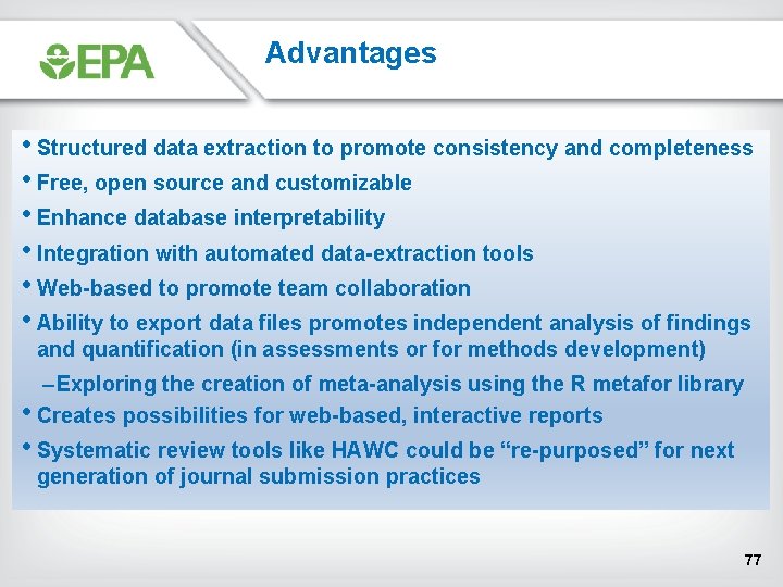 Advantages • Structured data extraction to promote consistency and completeness • Free, open source Advantages • Structured data extraction to promote consistency and completeness • Free, open source
