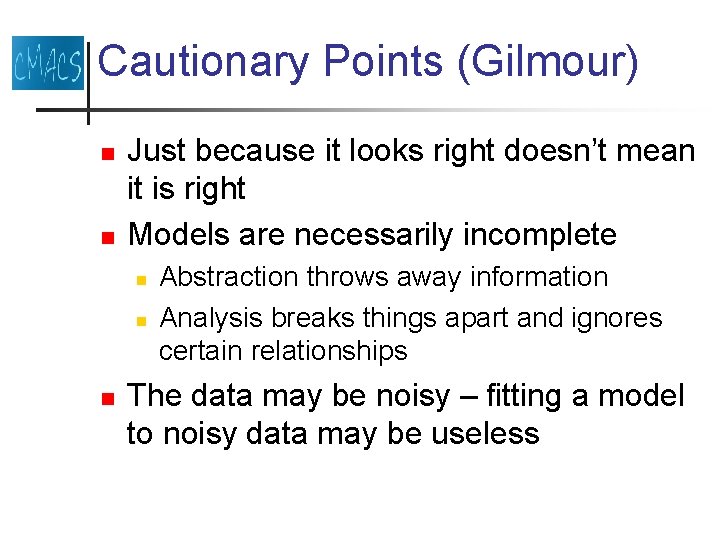 Cautionary Points (Gilmour) n n Just because it looks right doesn’t mean it is
