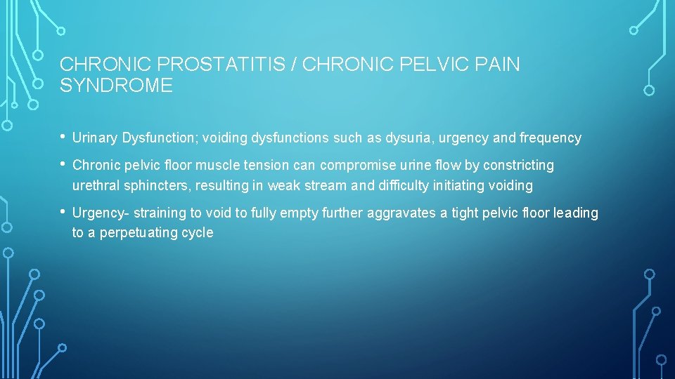 CHRONIC PROSTATITIS / CHRONIC PELVIC PAIN SYNDROME • Urinary Dysfunction; voiding dysfunctions such as