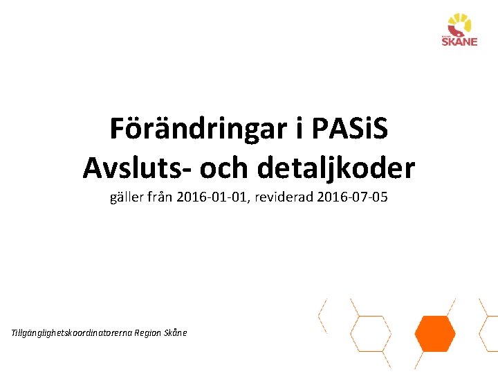 Förändringar i PASi. S Avsluts- och detaljkoder gäller från 2016 -01 -01, reviderad 2016