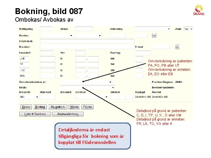 Bokning, bild 087 Ombokas/ Avbokas av Om-/avbokning av patienten: PA, PO, PB eller UT