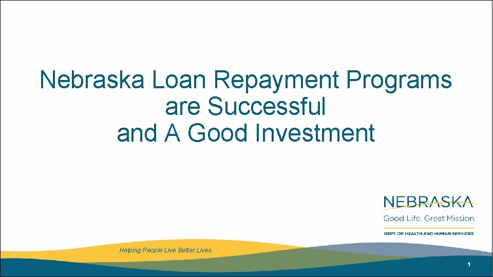 Nebraska Loan Repayment Programs are Successful and A Good Investment Helping People Live Better