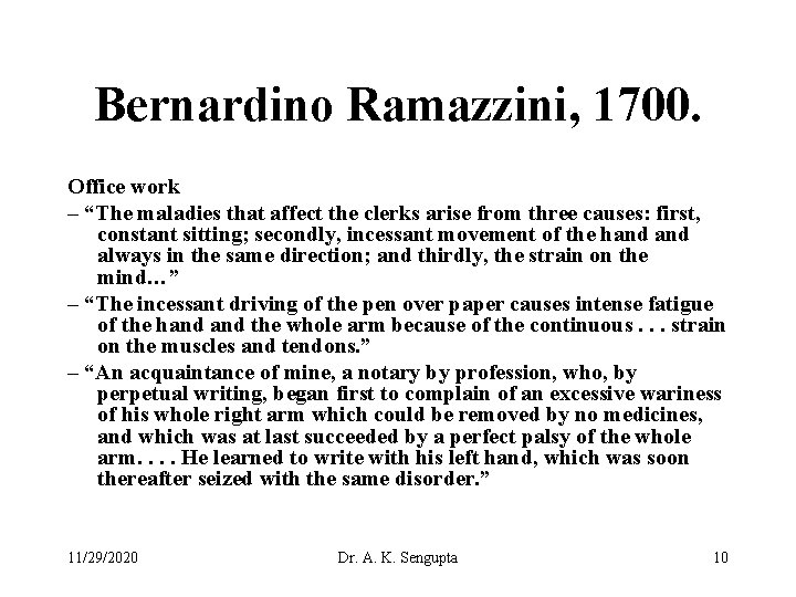 Bernardino Ramazzini, 1700. Office work – “The maladies that affect the clerks arise from