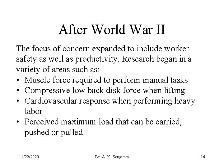 After World War II The focus of concern expanded to include worker safety as
