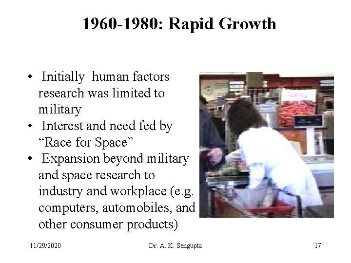 1960 -1980: Rapid Growth • Initially human factors research was limited to military •
