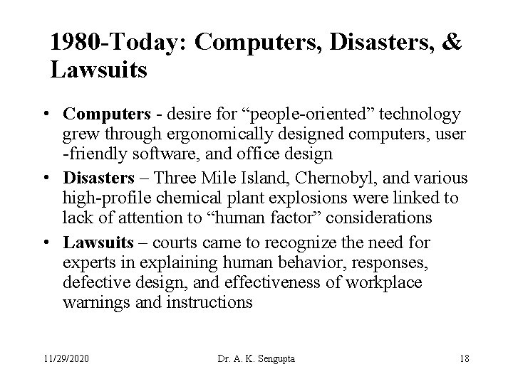 1980 -Today: Computers, Disasters, & Lawsuits • Computers - desire for “people-oriented” technology grew