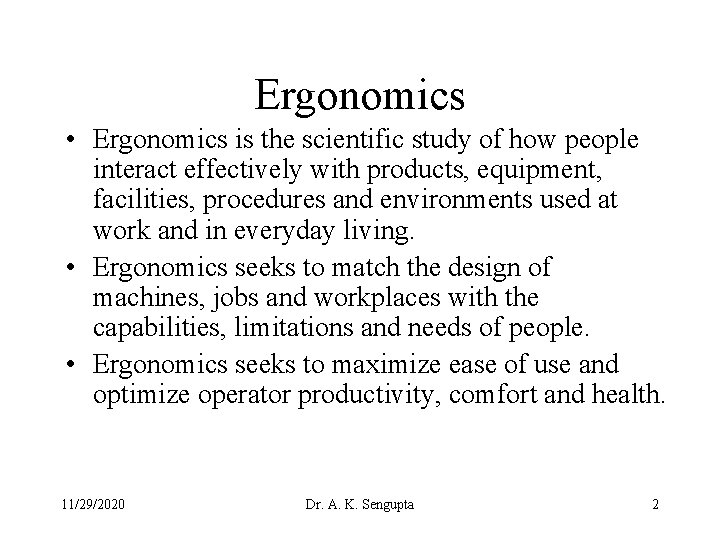 Ergonomics • Ergonomics is the scientific study of how people interact effectively with products,