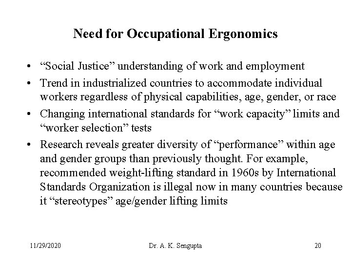 Need for Occupational Ergonomics • “Social Justice” understanding of work and employment • Trend
