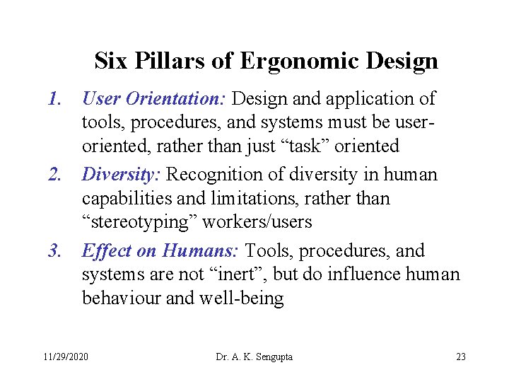 Six Pillars of Ergonomic Design 1. User Orientation: Design and application of tools, procedures,