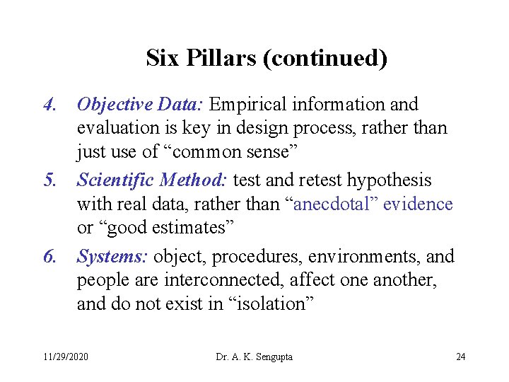 Six Pillars (continued) 4. Objective Data: Empirical information and evaluation is key in design