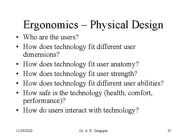 Ergonomics – Physical Design • Who are the users? • How does technology fit