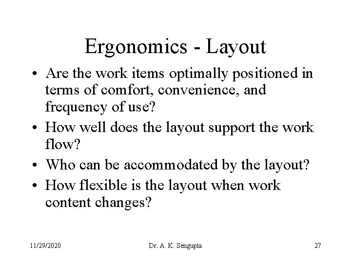 Ergonomics - Layout • Are the work items optimally positioned in terms of comfort,