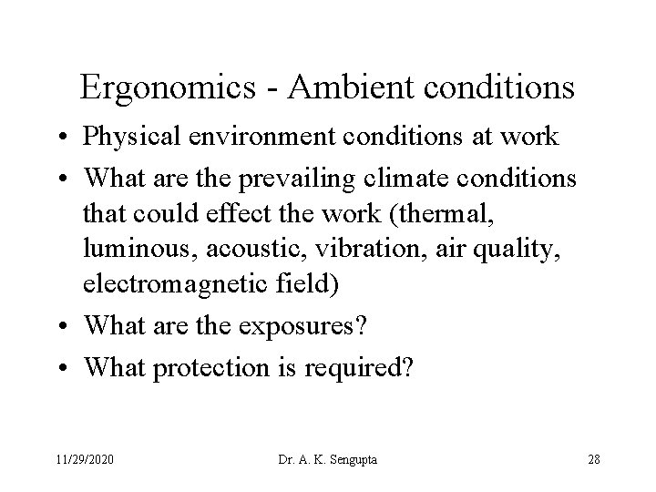 Ergonomics - Ambient conditions • Physical environment conditions at work • What are the