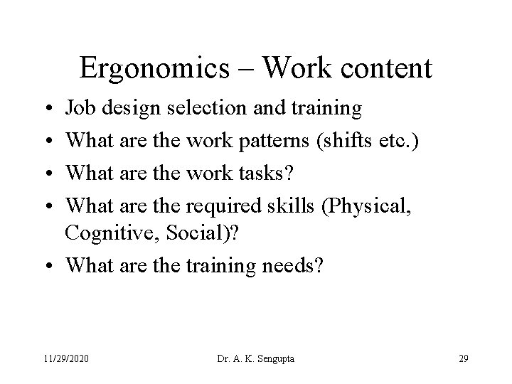 Ergonomics – Work content • • Job design selection and training What are the