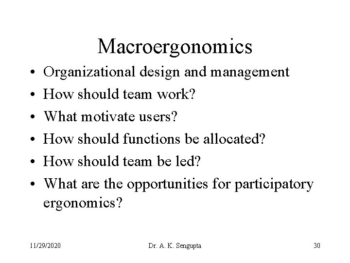 Macroergonomics • • • Organizational design and management How should team work? What motivate
